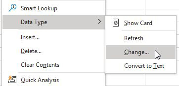 Right-click any cell with a dara type. The context menu offers Data Type flyout menu with Show Card, Refresh, Change..., and Convert to Text.