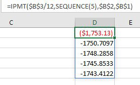 Inside the IPMT function, where you normally enter the month number, enter SEQUENCE(5) and the IPMT function returns an array of 5 monthly payments. =IPMT($B$3/12,SEQUENCE(5),$B$2,$B$1).