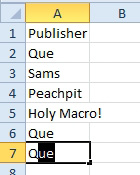 This demonstrates how AutoComplete works. A1:A6 says Publisher, QUE, Sams, Peachpit, Holy Macro!, QUE.  When you start to type Q in A7, the AutoComplete suggests QUE. All you need to do is press Enter or tab to accept the suggestion.