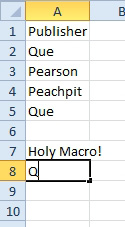 AutoComplete only looks at values in the "Current Region". With a blank cell in A6, typing Holy Macro in A7 and then Q in A8 will not trigger AutoComplete, because the last Que is on the other side of the blank cell, up in A5. 