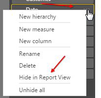 Or, right-click the field in the Fields pane and choose Hide in Report View.