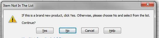 A customized Data Validation error box. Title says Item Not In The List. The message:  If this is a brand new product, click Yes. Otherwise please choose No and select from the list Continue? The buttons are Yes, No, Cancel, and Help.