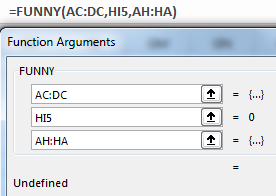 If you type a nonsensical function such as =FUNNY(AC:DC,HI5,AH:HA) and open the Function Arguments, it will allow you to edit the three arguments, although it does not know the name or the help topic for any of them.