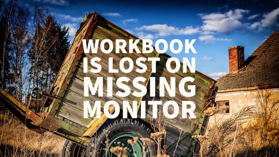 Workbook Opens on Missing Monitor