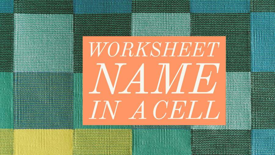 worksheet-name-in-cell-excel-tips-mrexcel-publishing