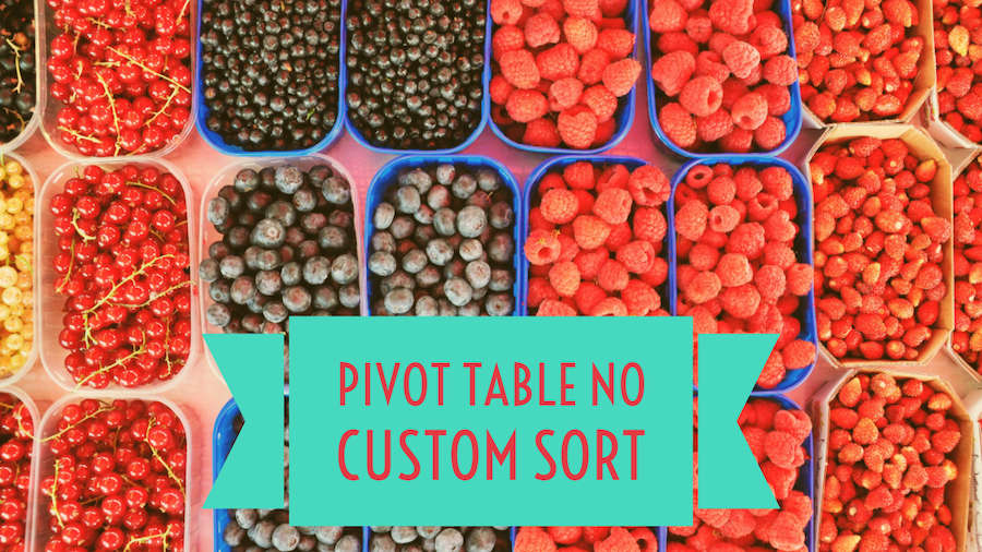 pivot-table-no-custom-sort-excel-tips-mrexcel-publishing