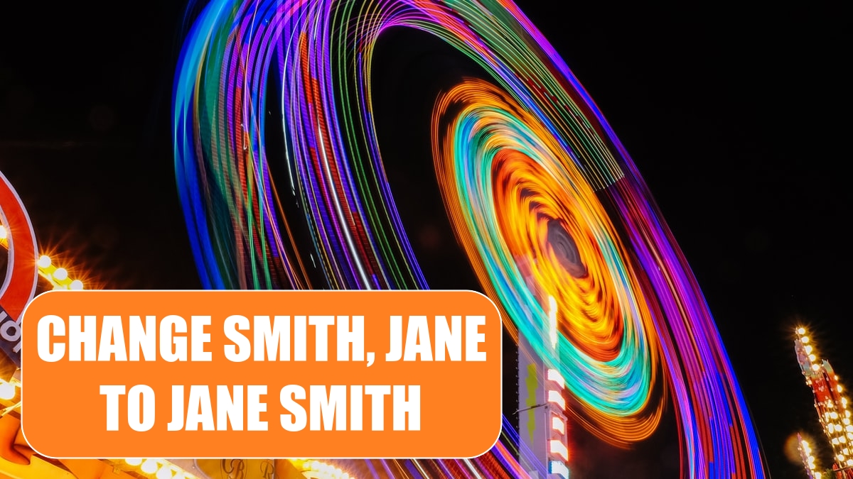 Change Smith, Jane to Jane Smith