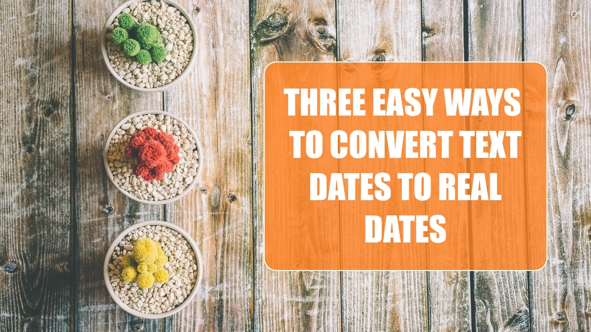 Convert Text Dates to Real Dates