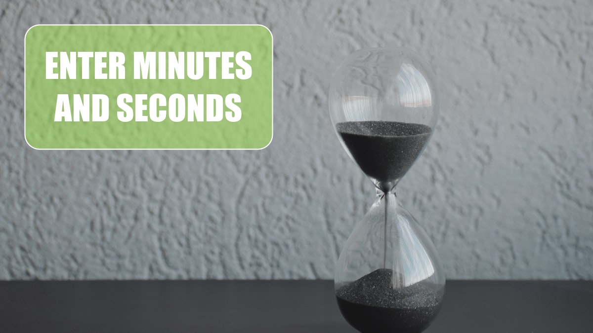 Enter Minutes and Seconds