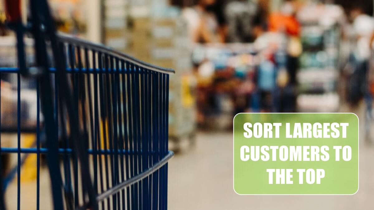 Sort Largest Customers to the Top