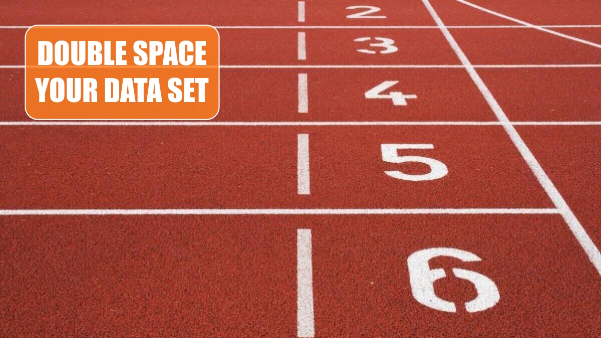 Double Space Your Data Set