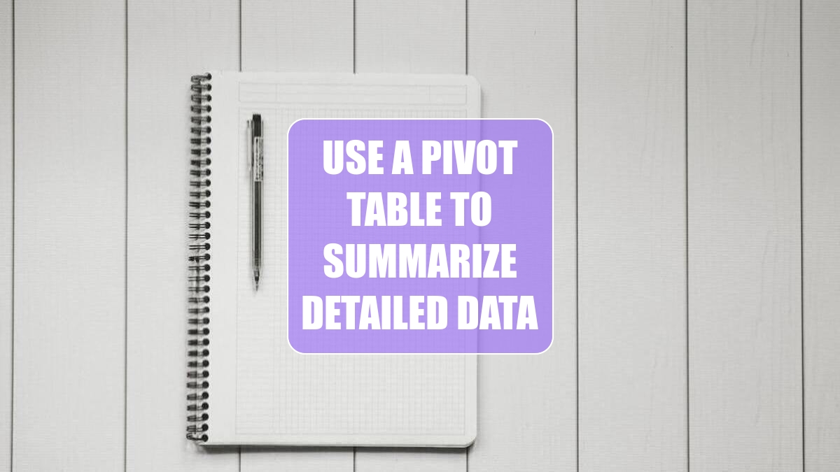 use-a-pivot-table-to-summarize-detailed-data-excel-tips-mrexcel