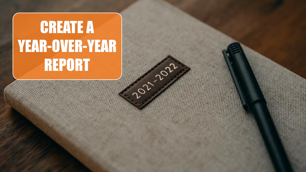 Create a Year-Over-Year Report