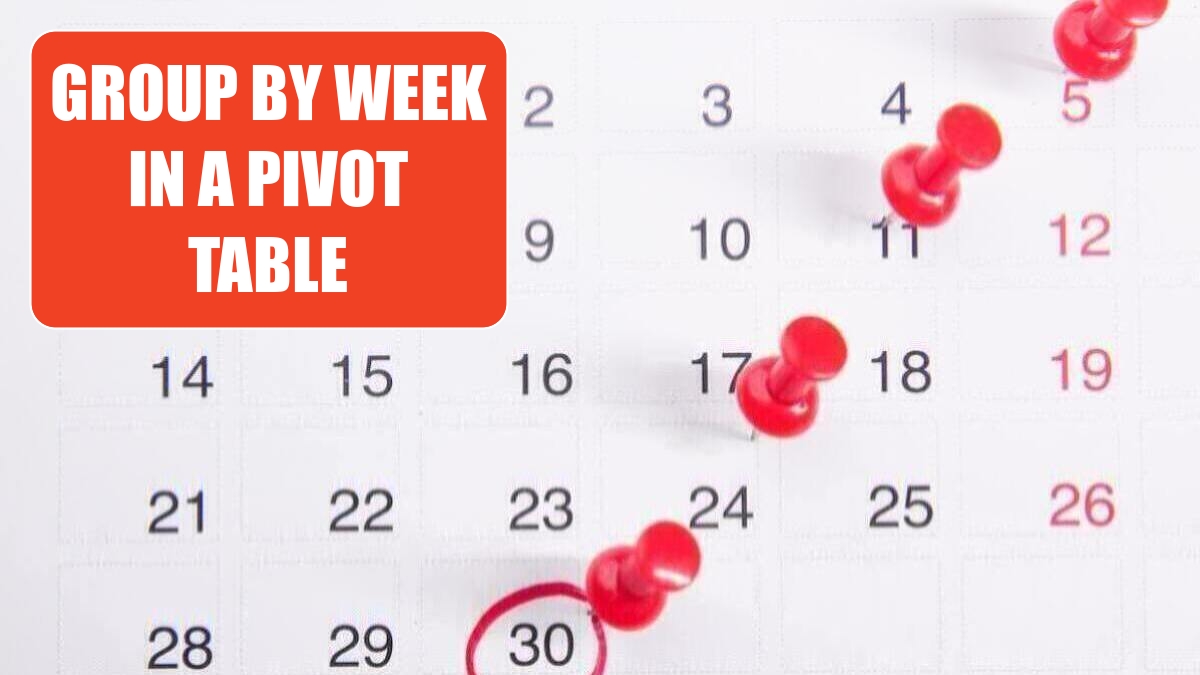 Group by Week in a Pivot Table