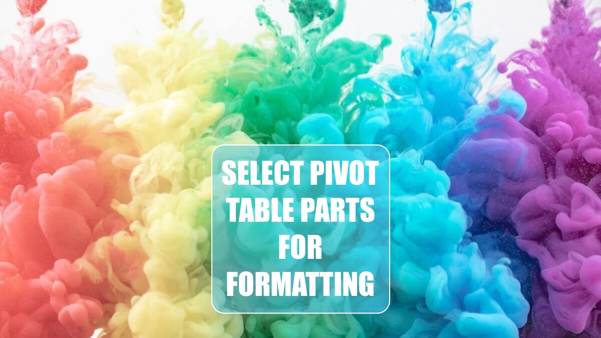 Select Pivot Table Parts For Formatting