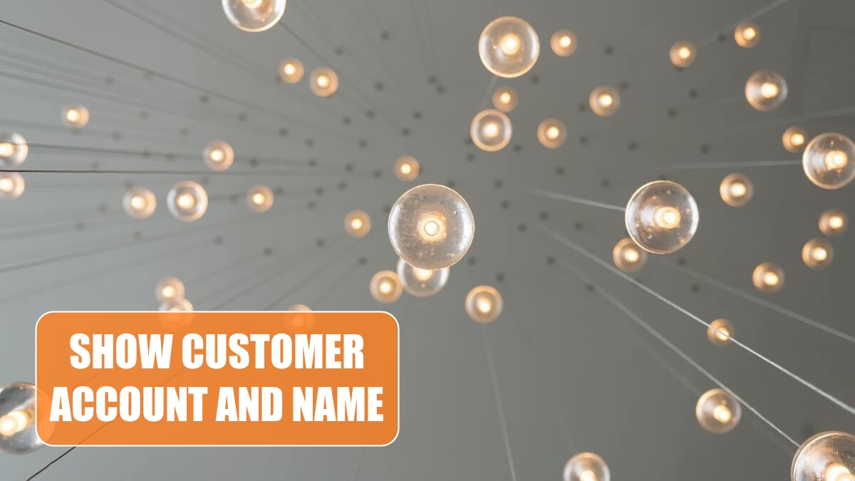 Show Customer Account & Name