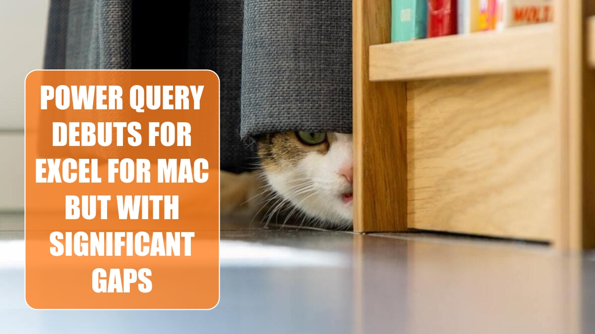 Power Query Debuts for Excel for Mac but with Significant Gaps