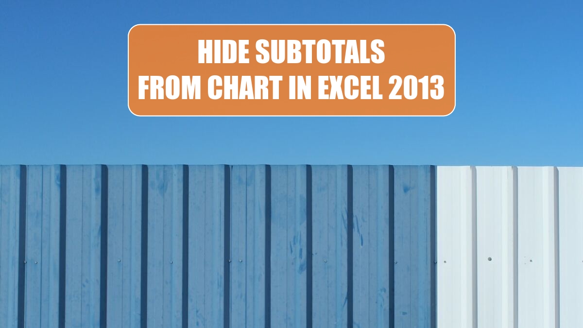 Hide Subtotals From Chart in Excel 2013