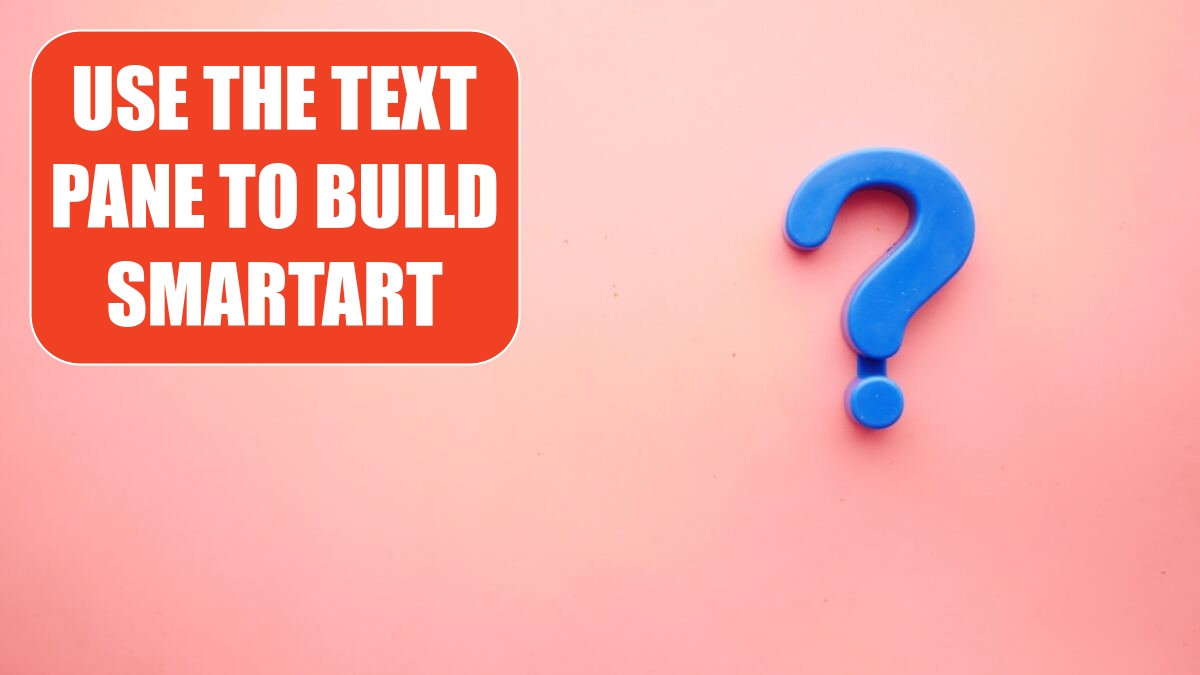 Use the Text Pane to Build SmartArt