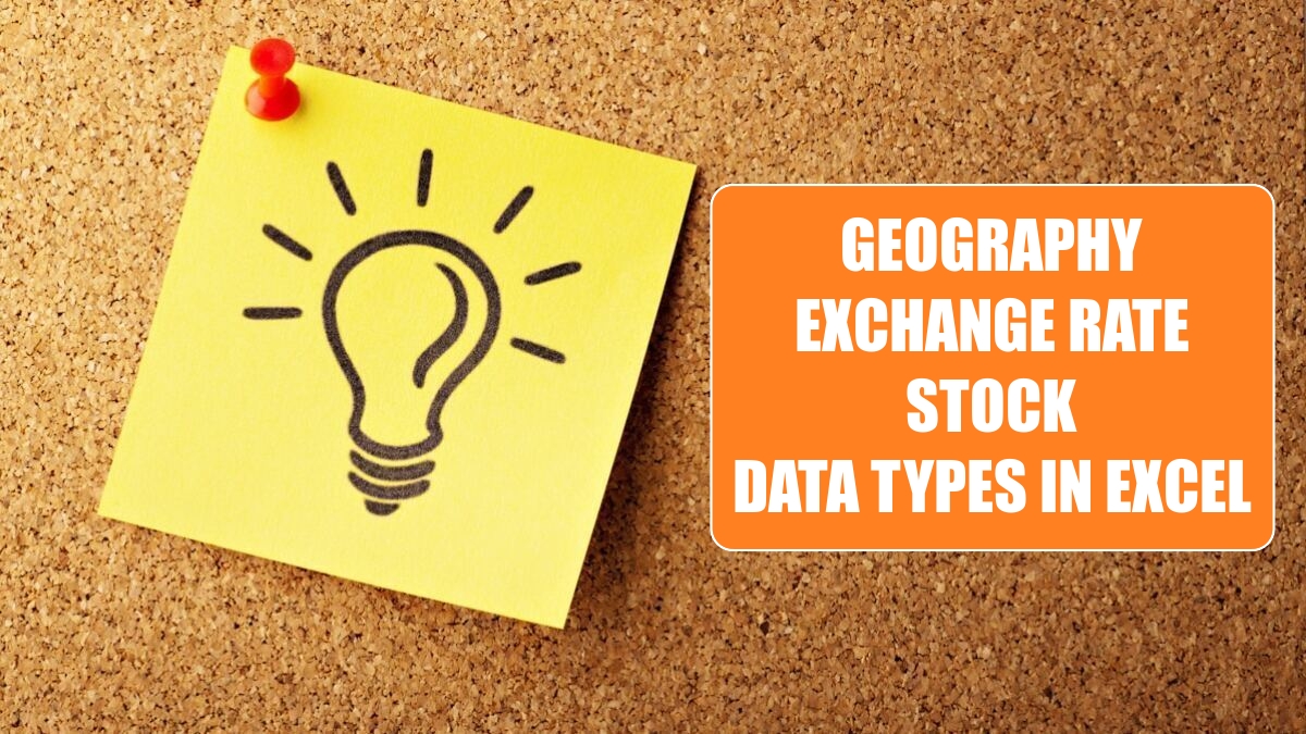 Excel 2024: Geography, Exchange Rate & Stock Data Types in Excel