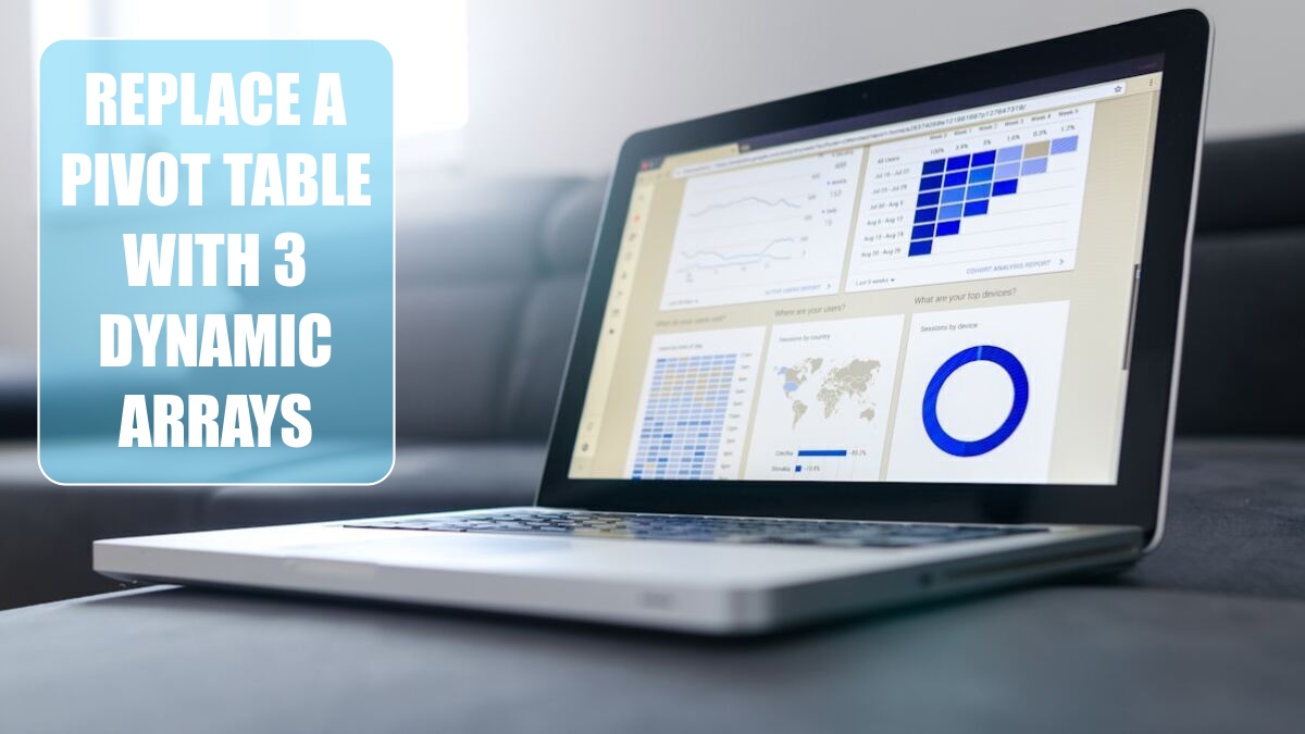 Excel 2024: Replace a Pivot Table with 3 Dynamic Arrays