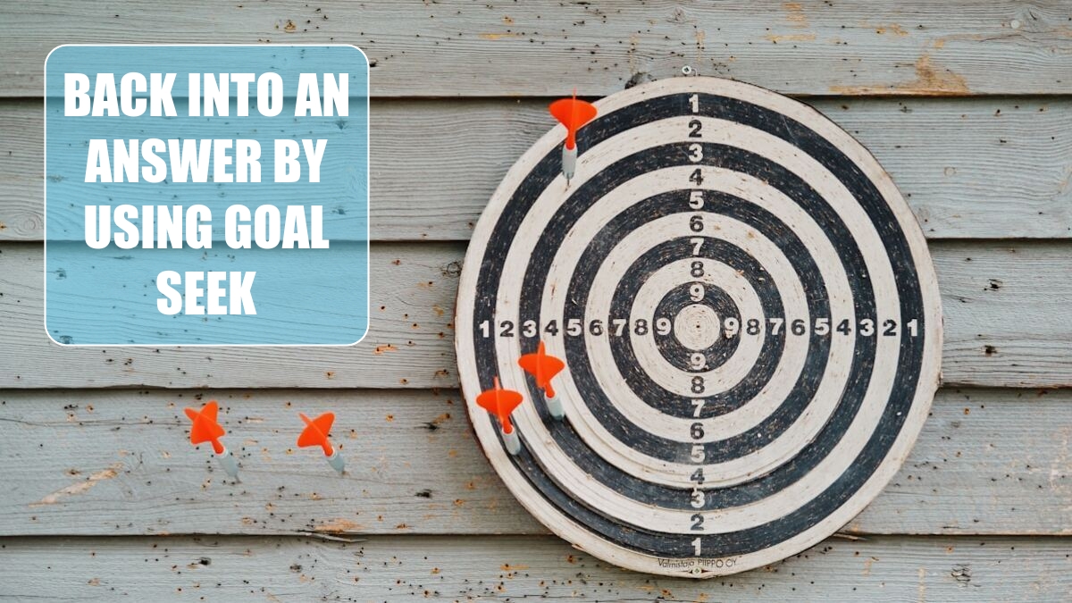 Excel 2024: Back into an Answer by Using Goal Seek