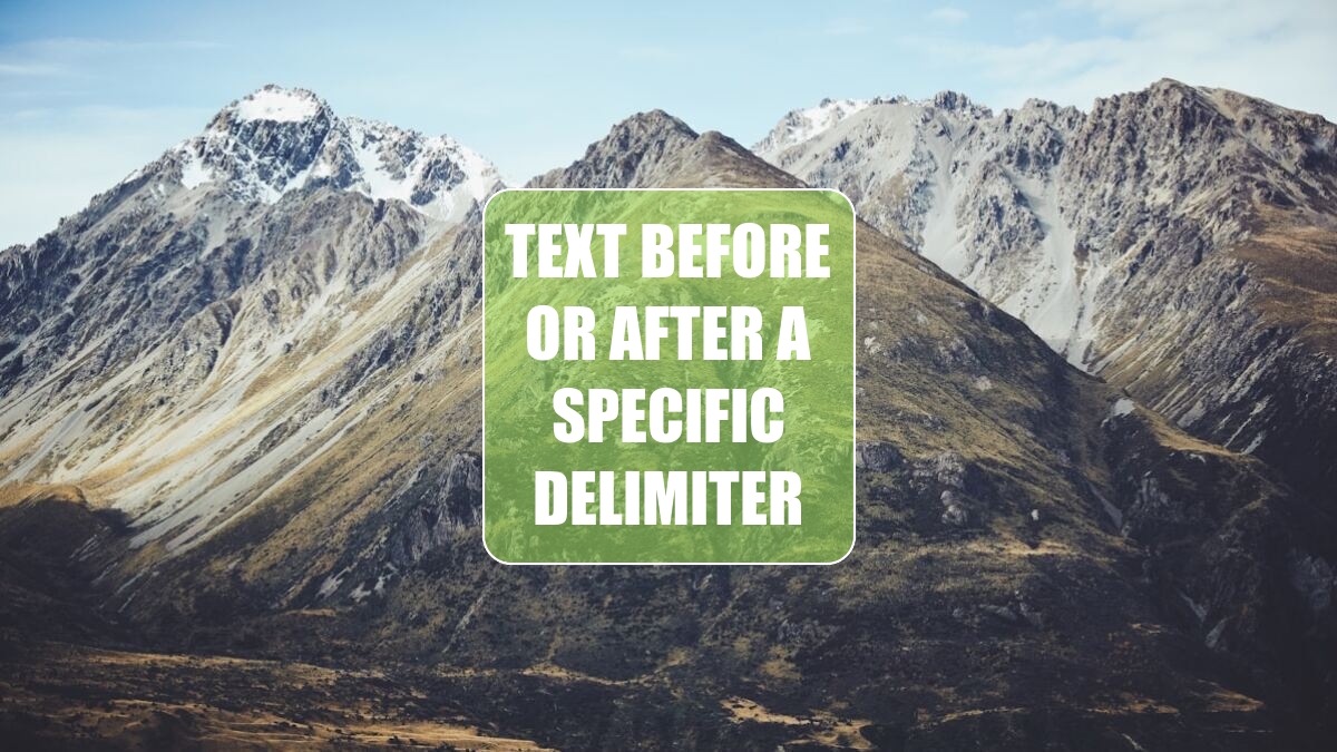 Excel 2024: Text Before or After a Specific Delimiter